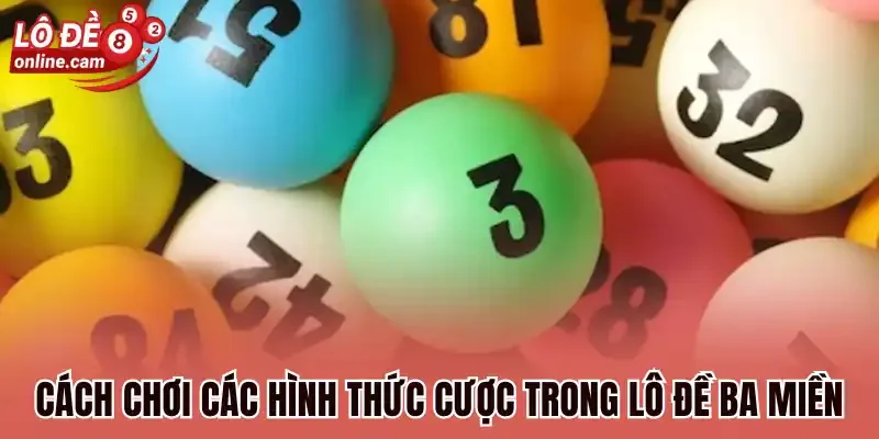 Cách chơi các hình thức cược trong lô đề ba miền