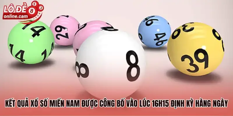 Kết quả xổ số Miền Nam được công bố vào lúc 16h15 định kỳ hàng ngày