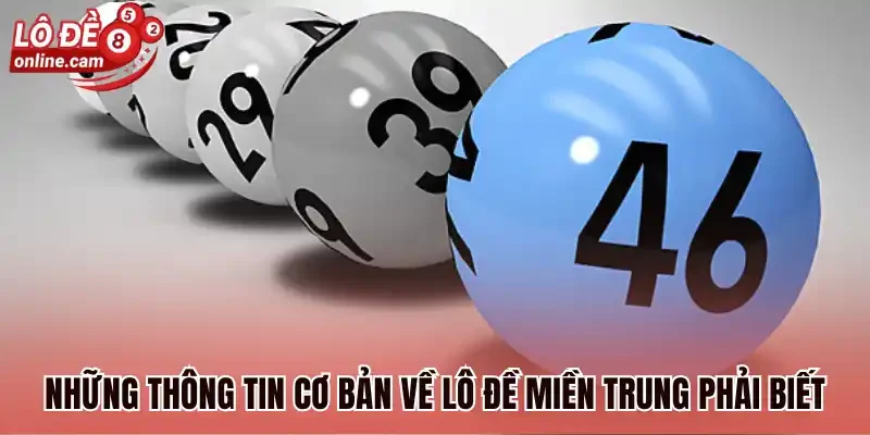 Lô Đề Miền Trung - Tiết Lộ 3 Cách Soi Cầu Hiệu Quả Nhất 1 Những thông tin cơ bản về lô đề Miền Trung phải biết