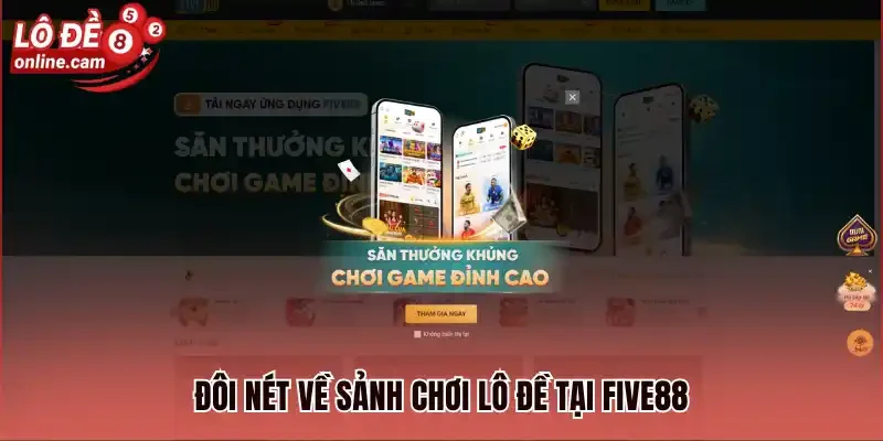 Five88 - Sân Chơi Lô Đề Online Uy Tín Nhất Hiện Nay 1 Đôi nét về sảnh chơi lô đề tại Five88