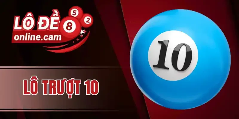 Cách soi cầu bắt lô trượt 10 cực chuẩn