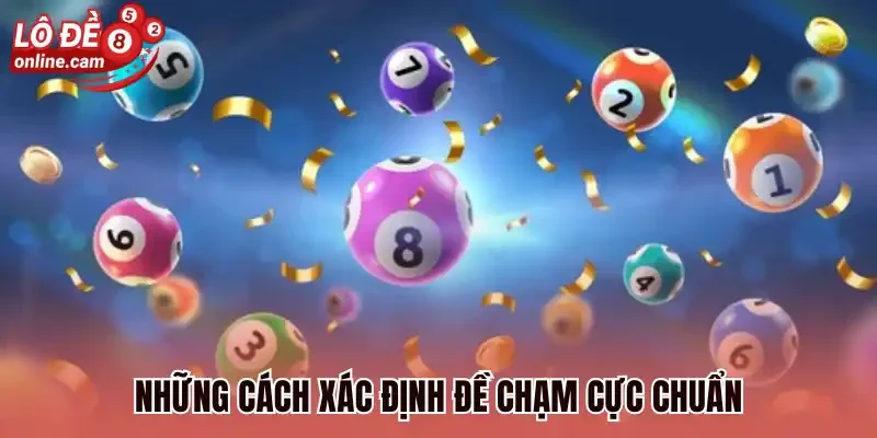 Đề Chạm - Tìm Hiểu Về Cách Đánh Và Lưu Ý Quan Trọng Khi Chơi 2 Những cách xác định đề chạm cực chuẩn