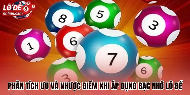 Bạc Nhớ Theo Thứ - Phương Pháp Chốt Số Nhanh Và Dễ Cược Thắng 2 Phân tích ưu và nhược điểm khi áp dụng bạc nhớ lô đề