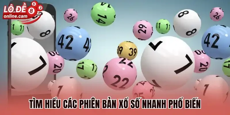 Lô Đề Nhanh - Cược Liên Tục Trên 100 Kỳ Mở Thưởng Mỗi Ngày 2 Tìm hiểu các phiên bản xổ số nhanh phổ biến